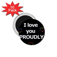 Proudly Love 1 75  Magnets (10 Pack)  by Valentinaart