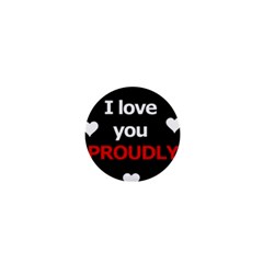 I Love You Proudly 1  Mini Buttons by Valentinaart