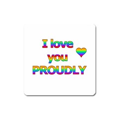 I Love You Proudly 2 Square Magnet by Valentinaart