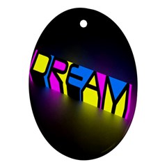 Dream Colors Neon Bright Words Letters Motivational Inspiration Text Statement Oval Ornament (two Sides) by Alisyart