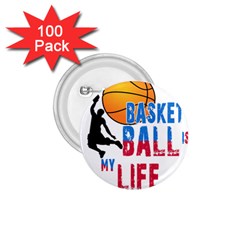 Basketball Is My Life 1 75  Buttons (100 Pack)  by Valentinaart