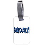 Seriously Luggage Tags (One Side)  Front