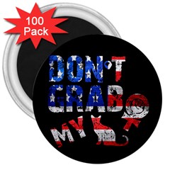 Dont Grab My 3  Magnets (100 Pack) by Valentinaart