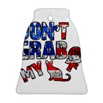 Dont grab my Bell Ornament (Two Sides) Front