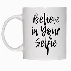 Believe In Your Selfie White Coffee Mug by derpfudge