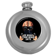 Do What Your Brain Says Round Hip Flask (5 Oz) by Valentinaart