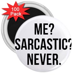 Me Sarcastic Never 3  Magnets (100 Pack) by FunnyShirtsAndStuff