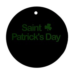  St  Patricks Day  Round Ornament (two Sides) by Valentinaart