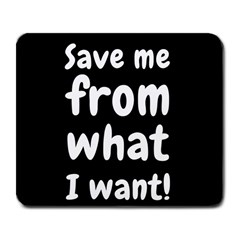 Save Me From What I Want Large Mousepads by Valentinaart