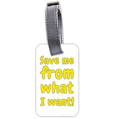 Save Me From What I Want Luggage Tags (one Side)  by Valentinaart