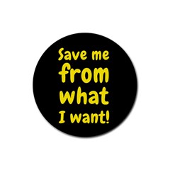 Save Me From What I Want Rubber Coaster (round)  by Valentinaart