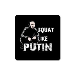Squat Like Putin Square Magnet by Valentinaart
