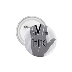 It s A Vulcan Thing 1 75  Buttons by Howtobead
