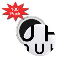 Uh Duh 1 75  Magnets (100 Pack)  by FattysMerch