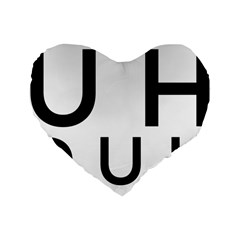 Uh Duh Standard 16  Premium Heart Shape Cushions by FattysMerch