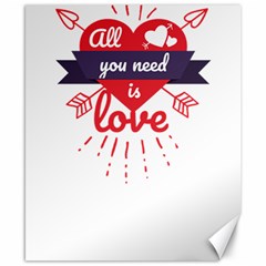 All You Need Is Love Canvas 8  X 10  by DinzDas