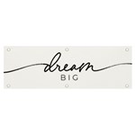 dream big Banner and Sign 6  x 2  Front