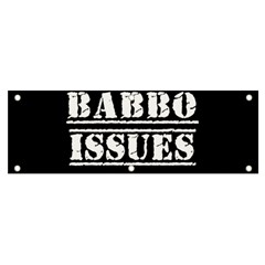 Babbo Issues - Italian Humor Banner And Sign 6  X 2  by ConteMonfrey