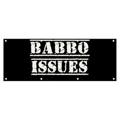 Babbo Issues - Italian Humor Banner And Sign 8  X 3  by ConteMonfrey