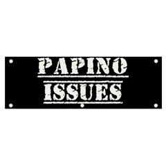 Papino Issues - Italian Humor Banner And Sign 6  X 2  by ConteMonfrey