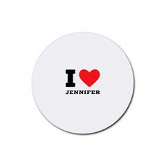 I Love Jennifer  Rubber Coaster (round) by ilovewhateva