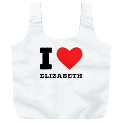 I Love Elizabeth  Full Print Recycle Bag (xxxl) by ilovewhateva