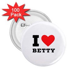 I Love Betty 2 25  Buttons (100 Pack)  by ilovewhateva