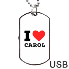 I Love Carol Dog Tag Usb Flash (two Sides) by ilovewhateva
