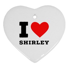 I Love Shirley Ornament (heart) by ilovewhateva