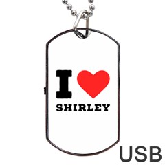 I Love Shirley Dog Tag Usb Flash (two Sides) by ilovewhateva