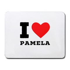 I Love Pamela Small Mousepad by ilovewhateva