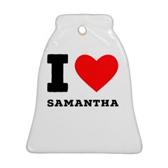 I Love Samantha Bell Ornament (two Sides) by ilovewhateva