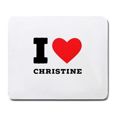 I Love Christine Large Mousepad by ilovewhateva