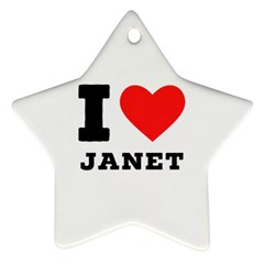 I Love Janet Ornament (star) by ilovewhateva