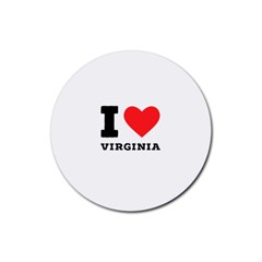 I Love Virginia Rubber Round Coaster (4 Pack) by ilovewhateva