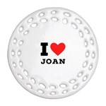 I love Joan  Round Filigree Ornament (Two Sides) Back