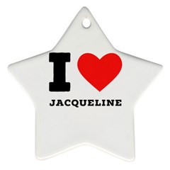 I Love Jacqueline Ornament (star) by ilovewhateva