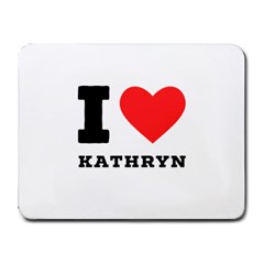 I Love Kathryn Small Mousepad by ilovewhateva