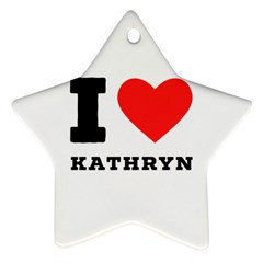 I Love Kathryn Ornament (star) by ilovewhateva