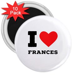 I Love Frances  3  Magnets (10 Pack)  by ilovewhateva