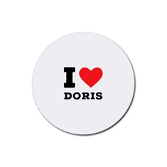 I Love Doris Rubber Round Coaster (4 Pack) by ilovewhateva