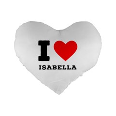 I Love Isabella Standard 16  Premium Flano Heart Shape Cushions by ilovewhateva