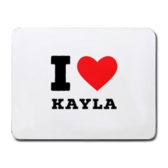 I Love Kayla Small Mousepad by ilovewhateva