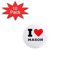 I Love Mason 1  Mini Magnet (10 Pack)  by ilovewhateva