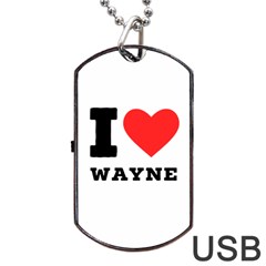 I Love Wayne Dog Tag Usb Flash (two Sides) by ilovewhateva
