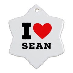 I Love Sean Snowflake Ornament (two Sides) by ilovewhateva
