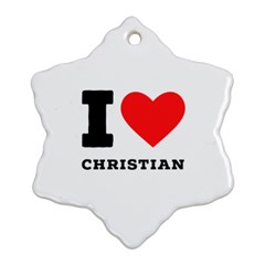 I Love Christian Snowflake Ornament (two Sides) by ilovewhateva