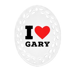 I Love Gary Oval Filigree Ornament (two Sides) by ilovewhateva