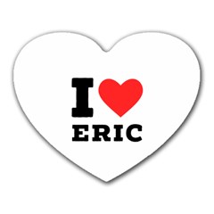 I Love Eric Heart Mousepad by ilovewhateva