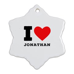 I Love Jonathan Snowflake Ornament (two Sides) by ilovewhateva